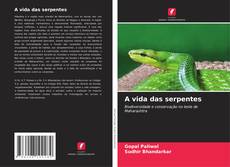 Couverture de A vida das serpentes