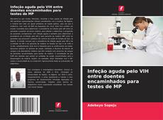 Couverture de Infeção aguda pelo VIH entre doentes encaminhados para testes de MP