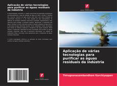 Portada del libro de Aplicação de várias tecnologias para purificar as águas residuais da indústria