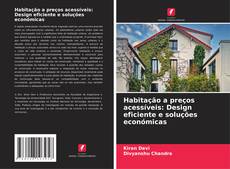 Couverture de Habitação a preços acessíveis: Design eficiente e soluções económicas