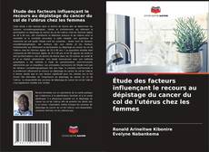 Étude des facteurs influençant le recours au dépistage du cancer du col de l'utérus chez les femmes kitap kapağı