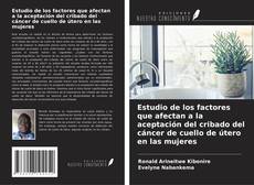 Обложка Estudio de los factores que afectan a la aceptación del cribado del cáncer de cuello de útero en las mujeres