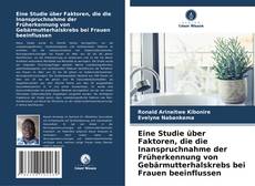 Bookcover of Eine Studie über Faktoren, die die Inanspruchnahme der Früherkennung von Gebärmutterhalskrebs bei Frauen beeinflussen