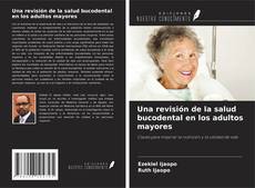 Couverture de Una revisión de la salud bucodental en los adultos mayores