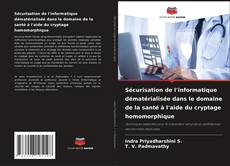 Bookcover of Sécurisation de l'informatique dématérialisée dans le domaine de la santé à l'aide du cryptage homomorphique