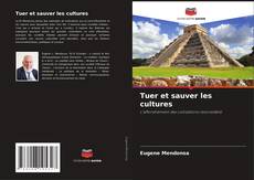 Tuer et sauver les cultures kitap kapağı