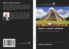 Обложка Matar y salvar culturas