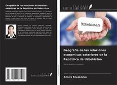 Couverture de Geografía de las relaciones económicas exteriores de la República de Uzbekistán