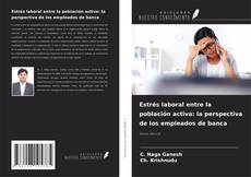 Portada del libro de Estrés laboral entre la población activa: la perspectiva de los empleados de banca