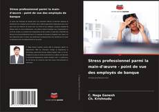 Bookcover of Stress professionnel parmi la main-d'œuvre - point de vue des employés de banque