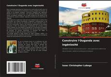 Bookcover of Construire l'Ouganda avec ingéniosité