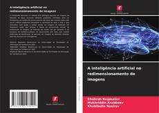 Couverture de A inteligência artificial no redimensionamento de imagens