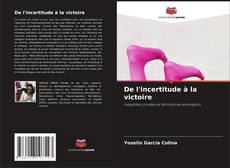 Capa do livro de De l'incertitude à la victoire 