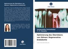 Optimierung des Überlebens von Zähnen: Regenerative Endodontie的封面