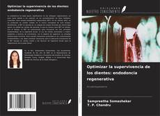 Portada del libro de Optimizar la supervivencia de los dientes: endodoncia regenerativa