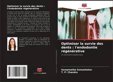 Capa do livro de Optimiser la survie des dents : l'endodontie régénérative 