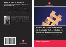 Portada del libro de Modelo da Teoria da Mudança na Avaliação de Resultados de Projectos de Desenvolvimento