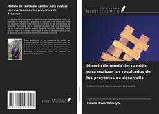 Portada del libro de Modelo de teoría del cambio para evaluar los resultados de los proyectos de desarrollo