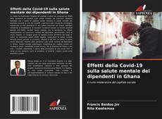 Buchcover von Effetti della Covid-19 sulla salute mentale dei dipendenti in Ghana