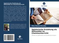 Spielerische Erziehung als Hilfsmittel im Chemieunterricht的封面