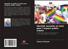 Bookcover of Identité sexuelle et lutte pour l'espace public urbain