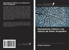 Portada del libro de Anarquismo clásico y no clásico de Peter Kropotkin