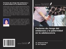 Portada del libro de Factores de riesgo del embarazo y la paternidad en la adolescencia