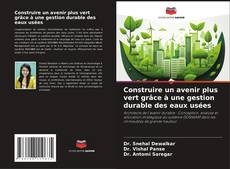 Bookcover of Construire un avenir plus vert grâce à une gestion durable des eaux usées