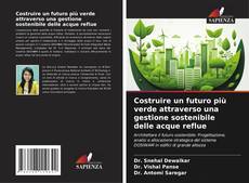 Portada del libro de Costruire un futuro più verde attraverso una gestione sostenibile delle acque reflue