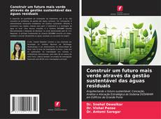 Couverture de Construir um futuro mais verde através da gestão sustentável das águas residuais