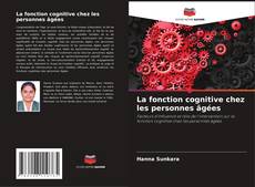 La fonction cognitive chez les personnes âgées的封面