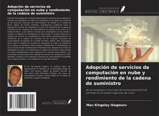 Portada del libro de Adopción de servicios de computación en nube y rendimiento de la cadena de suministro