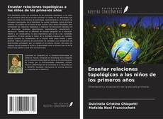 Couverture de Enseñar relaciones topológicas a los niños de los primeros años