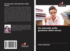 Bookcover of Un manuale sulla gestione dello stress