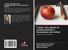 Portada del libro de L'aula: uno spazio di umanizzazione e formazione dei lettori