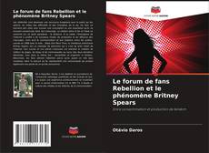 Couverture de Le forum de fans Rebellion et le phénomène Britney Spears