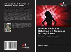 Portada del libro de Il forum dei fan di Rebellion e il fenomeno Britney Spears