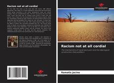 Borítókép a  Racism not at all cordial - hoz