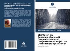 Обложка Straftaten im Zusammenhang mit Drogenhandel und Drogenkonsum: Objektive Quantifizierungskriterien