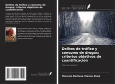 Couverture de Delitos de tráfico y consumo de drogas: criterios objetivos de cuantificación