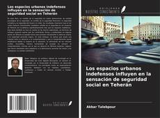 Обложка Los espacios urbanos indefensos influyen en la sensación de seguridad social en Teherán