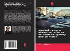 Bookcover of Impacto dos espaços urbanos sem defesa no sentimento de segurança social em Teerão