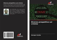 Couverture de Diverse prospettive sul crimine