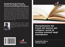 Capa do livro de Manipolazione dei frame dei beacon per mitigare i punti di accesso anomali degli smartphone 