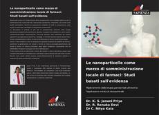 Couverture de Le nanoparticelle come mezzo di somministrazione locale di farmaci: Studi basati sull'evidenza