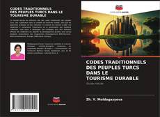 Couverture de CODES TRADITIONNELS DES PEUPLES TURCS DANS LE TOURISME DURABLE