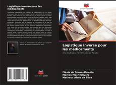 Couverture de Logistique inverse pour les médicaments