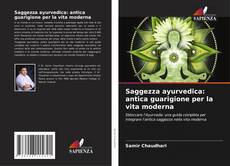 Portada del libro de Saggezza ayurvedica: antica guarigione per la vita moderna