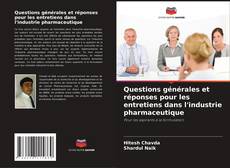 Bookcover of Questions générales et réponses pour les entretiens dans l'industrie pharmaceutique