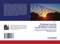 Couverture de Challenges Faced by Refugees in Accessing Health Services in Kakuma